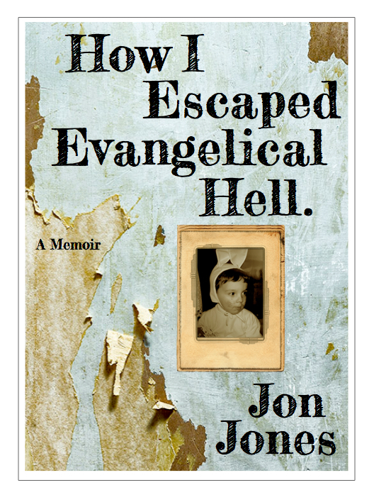Cover of How I Escaped Evangelical Hell, a memoir by Jon Jones